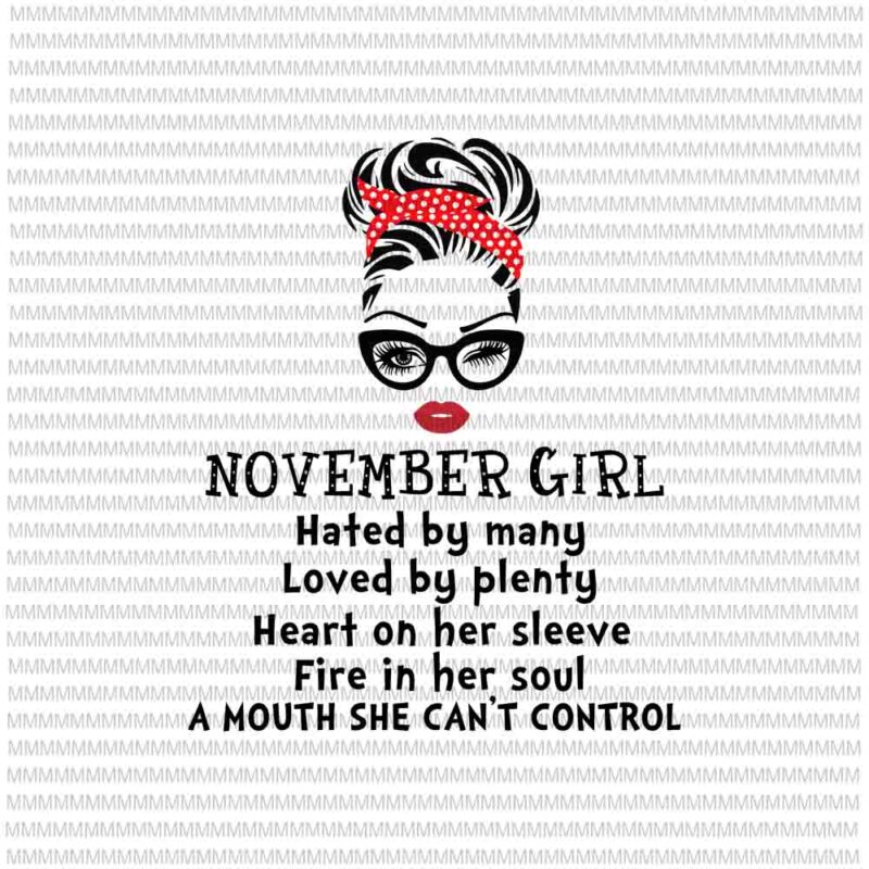 Download November Girl Svg Hated By Many Loved By Plenty Face Eys Svg Winked Eye Svg Girl November Birthday Svg November Birthday Vector Buy T Shirt Designs