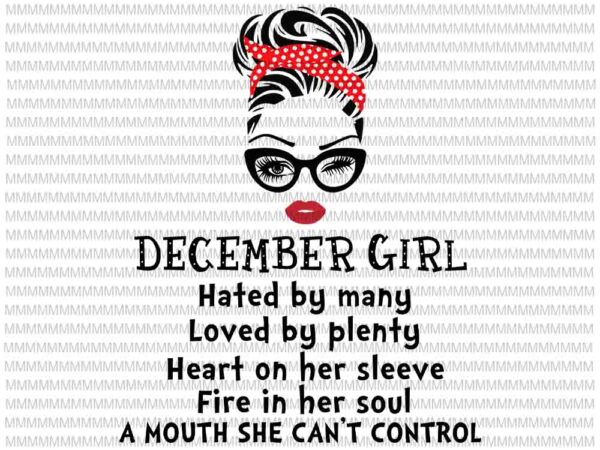 December girl svg, hated by many, loved by plenty, face eys svg, winked eye svg, girl december birthday svg, december birthday vector