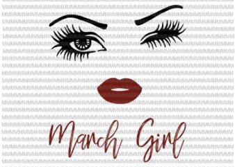 March girl svg, face eys svg, winked eye svg, March birthday svg, birthday vector, funny quote svg