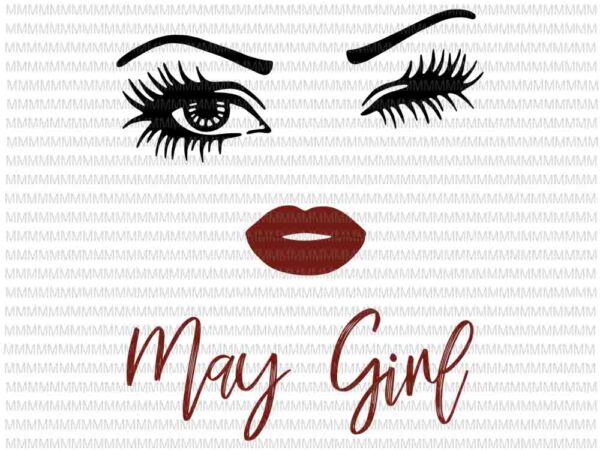 May girl svg, face eys svg, winked eye svg, may birthday svg, birthday vector, funny quote svg