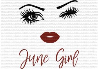 June girl svg, face eys svg, winked eye svg, June birthday svg, birthday vector, funny quote svg,