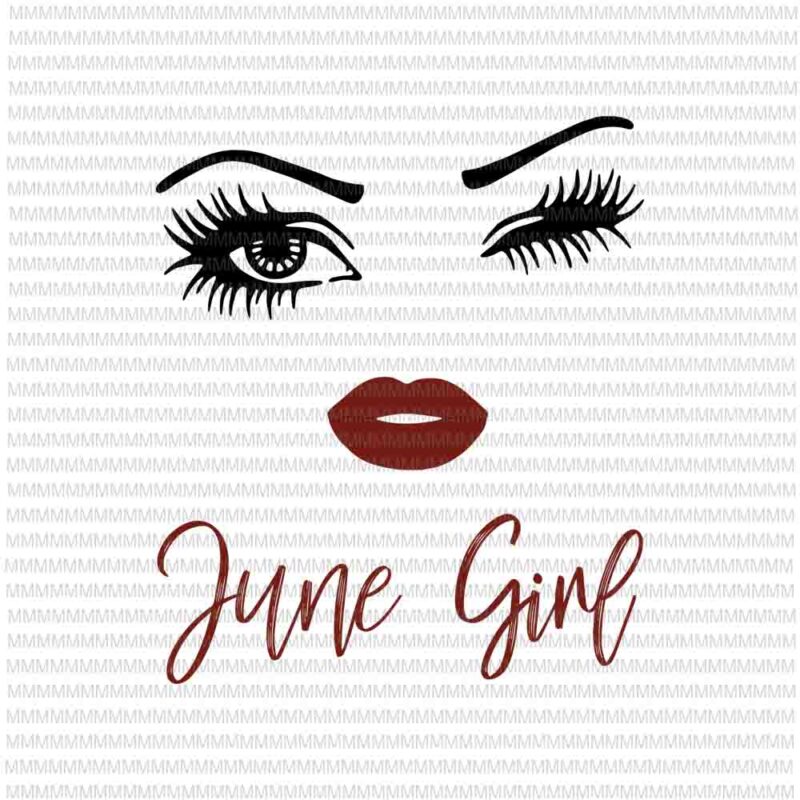 June girl svg, face eys svg, winked eye svg, June birthday svg, birthday vector, funny quote svg,