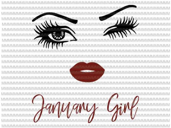 January girl svg, face eys svg, winked eye svg, january birthday svg, birthday vector, funny quote svg