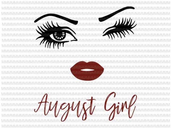 August girl svg, face eys svg, winked eye svg, august birthday svg, birthday vector, funny quote svg