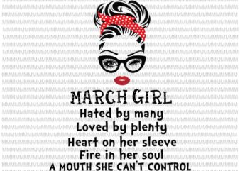 March girl svg,Hated by many, Loved by plenty, face eys svg, winked eye svg, Girl March birthday svg, birthday vector