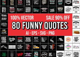 80 Funny Quotes Design Bundle 100% Vector ai, eps, svg, png