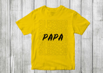 blessed papa – blessed family quotes t shirt designs , blessed family svg , blessed family craft