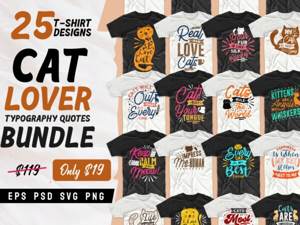 Cat t shirt designs bundle, funny cat t shirt designs, cat lover t shirt design, typography t shirt design for commercial use, t shirt design pack collection