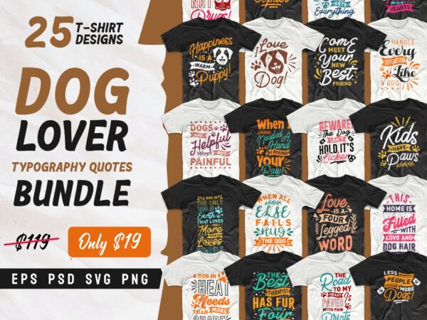 Dog quotes t shirt design, dog typography quotes, dog t shirt designs bundle, dog t-shirt design pack collection for commercial use