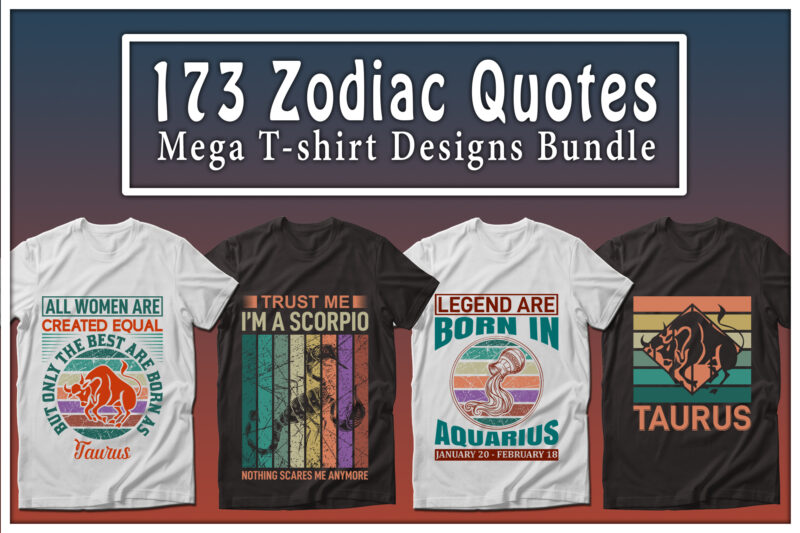 173 Mega Zodiac Quotes T-shirt Designs Bundle — 99% Off