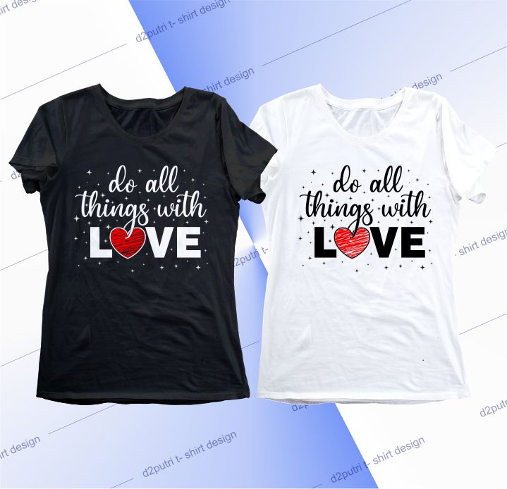 women, girls, ladies, t shirt design graphic, vector, illustration do all things with love lettering typography