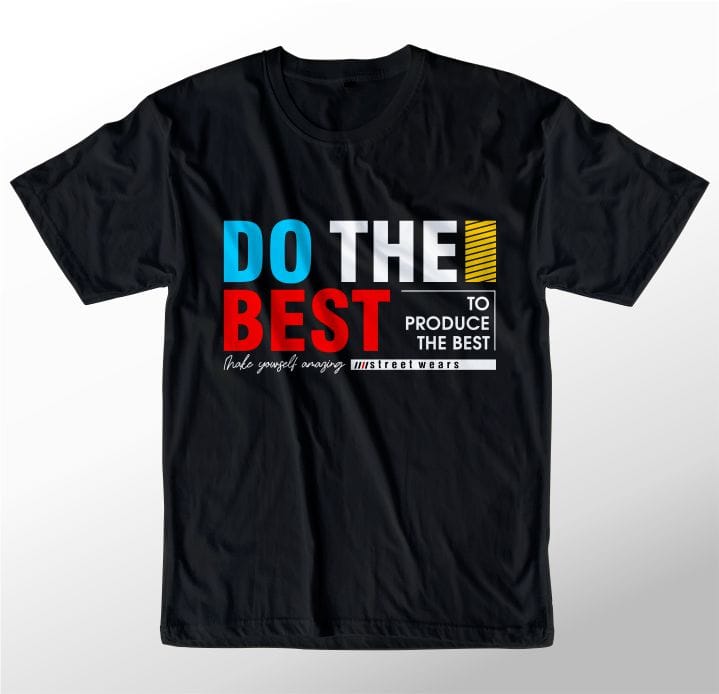 t shirt design graphic, vector, illustration do the best lettering typography