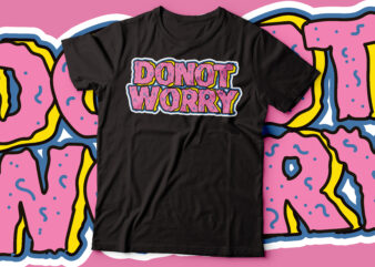 Donut Worry be happy | Coffee Lover t-shirt design | Coffee and Doughnut Shirt | Funny t-Shirt design