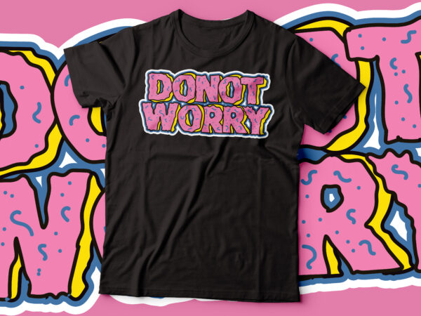 Donut worry be happy | coffee lover t-shirt design | coffee and doughnut shirt | funny t-shirt design