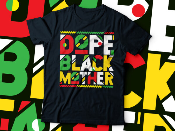 Dope black mother typography t-shirt design | african american t-shirt design |