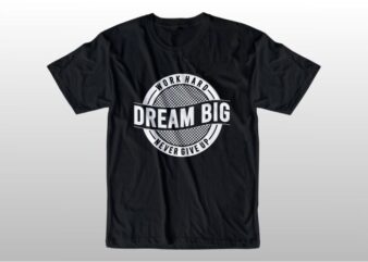 dream big motivational quotes t shirt design graphic vector