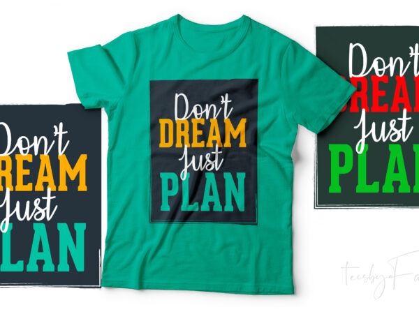 Don’t dream just plan | cool motivational t shirt design with fonts and source files for download