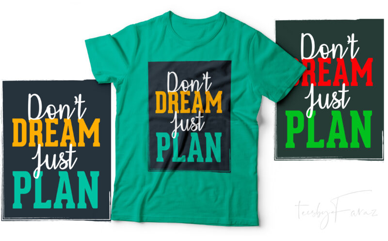 Don’t Dream Just Plan | Cool motivational T shirt design with fonts and source files for download