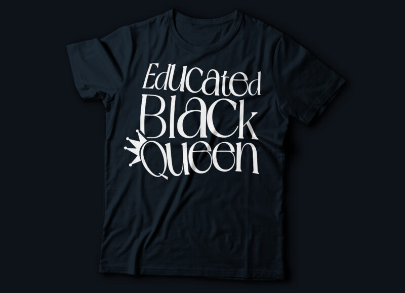 educated black queen African American t-shirt design | black history month