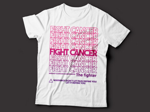 Fight cancer breast cancer awareness t-shirt design | the fighter