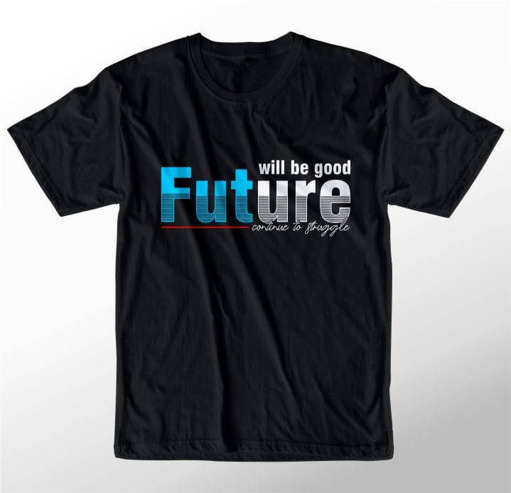 t shirt design graphic, vector, illustration will be good the future lettering typography