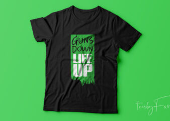 Pinterest Guns Down Life Up Urban T Shirt design for sale