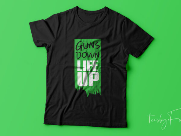 Pinterest guns down life up urban t shirt design for sale