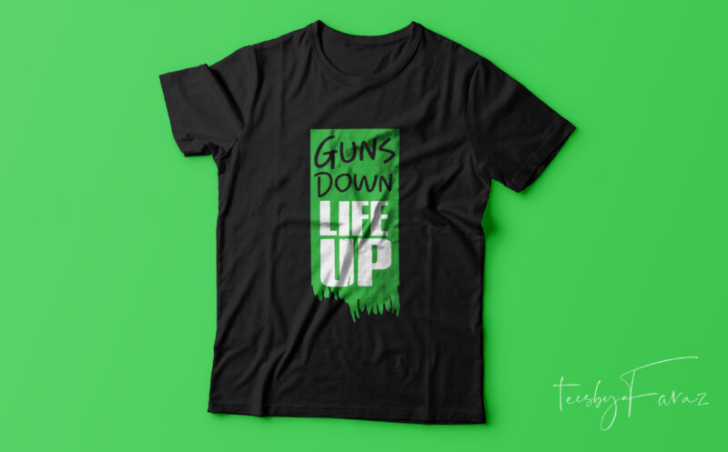 Pinterest Guns Down Life Up Urban T Shirt design for sale