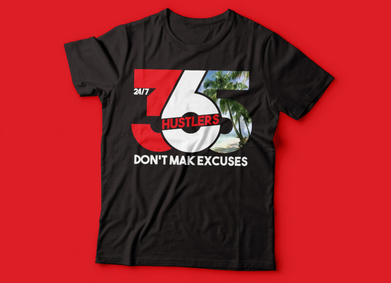 hustlers don’t mak excuses 245 day | hustler design