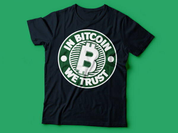 In bitcoin we trust | bitcoin tee design |