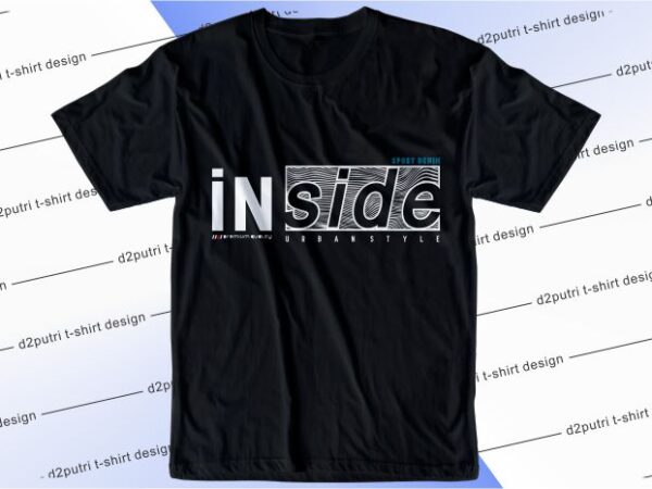 T shirt design graphic, vector, illustration inside lettering typography
