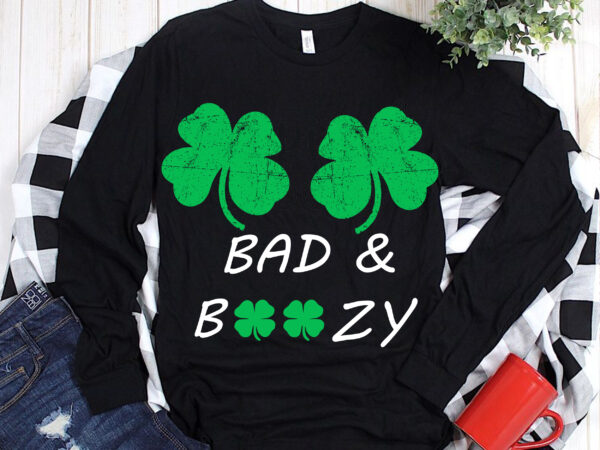 Bad and boozy patrick’s day vector, patricks day lover, patricks day quotes, funny patricks day