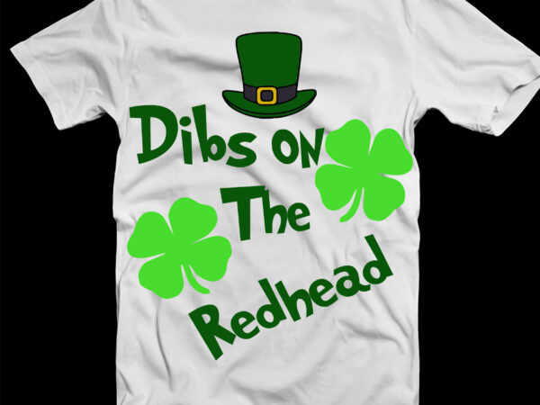 Dibs on the redhead svg, patricks day lover, patricks day quotes t shirt vector illustration