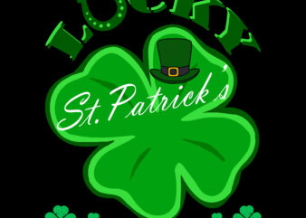 Lucky Png, Happy St.Patrick’s Day, Patricks day lover, Lucky Svg t shirt vector graphic
