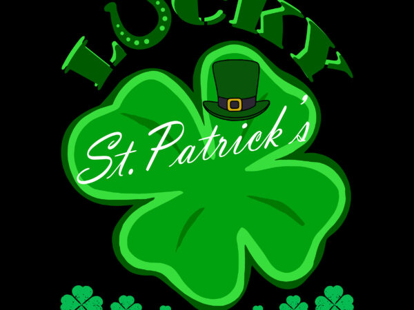 Lucky png, happy st.patrick’s day, patricks day lover, lucky svg t shirt vector graphic