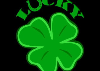 Lucky Svg, Happy St.Patrick’s Day, Patricks day lover, Patricks day quotes t shirt vector graphic