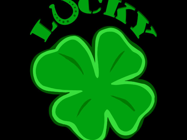 Lucky svg, happy st.patrick’s day, patricks day lover, patricks day quotes t shirt vector graphic