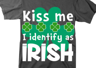 Kiss Me I identify as Irish t shirt design, Patricks day lover, Patricks day quotes, St. Patrick’s day