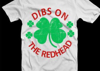Dibs on the redhead t shirt design, Dibs on the redhead st patrick’s day Svg, Dibs on the redhead irish, Dibs on the redhead, irish shamrocks st patricks day