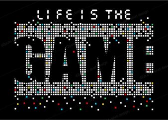 t shirt design graphic, vector, illustration life is the game lettering typography