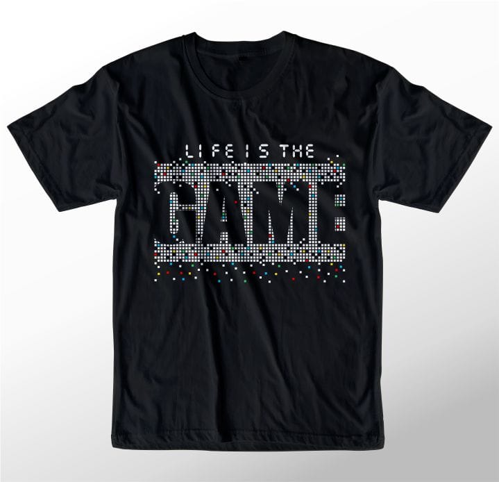 t shirt design graphic, vector, illustration life is the game lettering typography