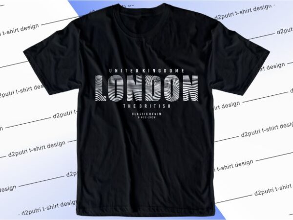 T shirt design graphic, vector, illustration london lettering typography