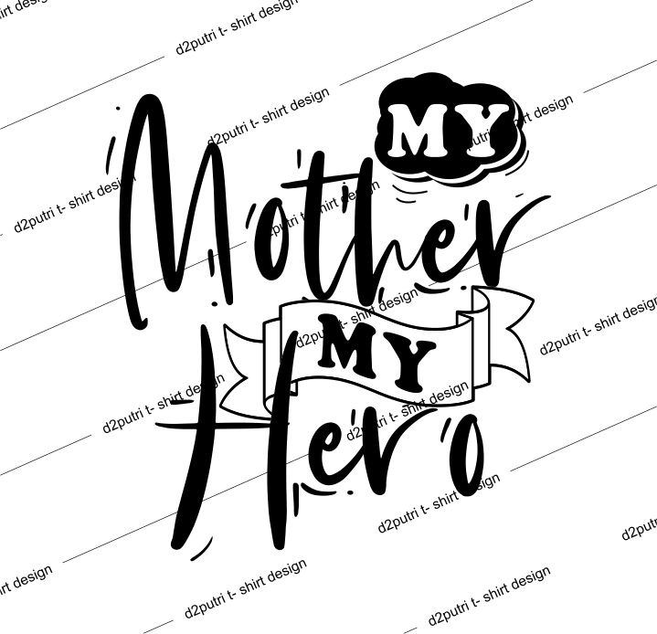 women, girls, ladies, t shirt design graphic, vector, illustration my mother my hero lettering typography