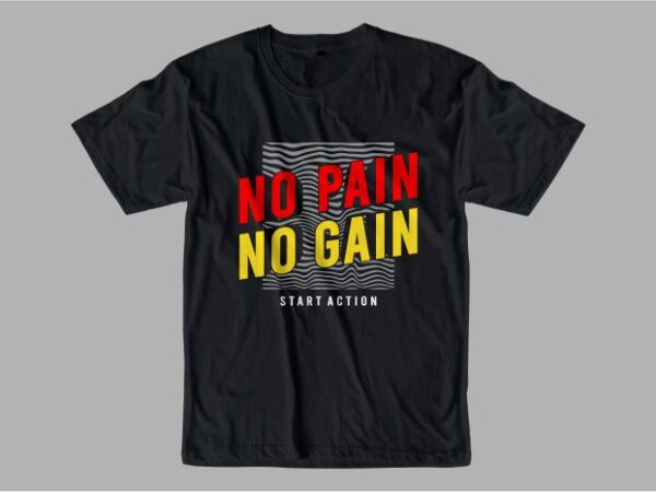 No pain no gain motivational quotes svg t shirt design graphic vector,