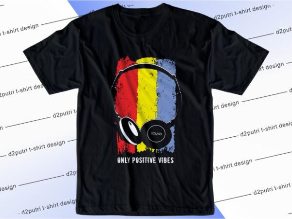 music t shirt design graphic, vector, illustration only positive vibes lettering typography music t shirt design graphic, vector, illustration only positive vibes lettering typography