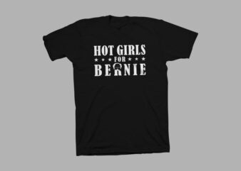 Hot girls for Bernie t shirt design, Bernie sanders t shirt design for sale