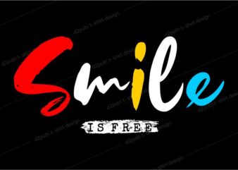 t shirt design graphic, vector, illustration smile is free lettering typography