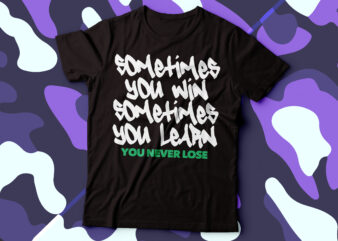 Sometimes you win sometimes you learn you never lose | motivational typography design