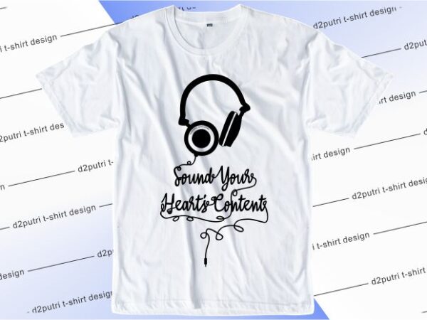 Music t shirt design graphic, vector, illustration sound your heart content lettering typography