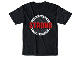 you can be strong motivational quotes t shirt design svg